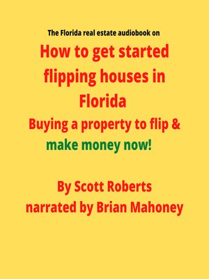 cover image of The Florida real estate audiobook on How to get started flipping houses in Florida